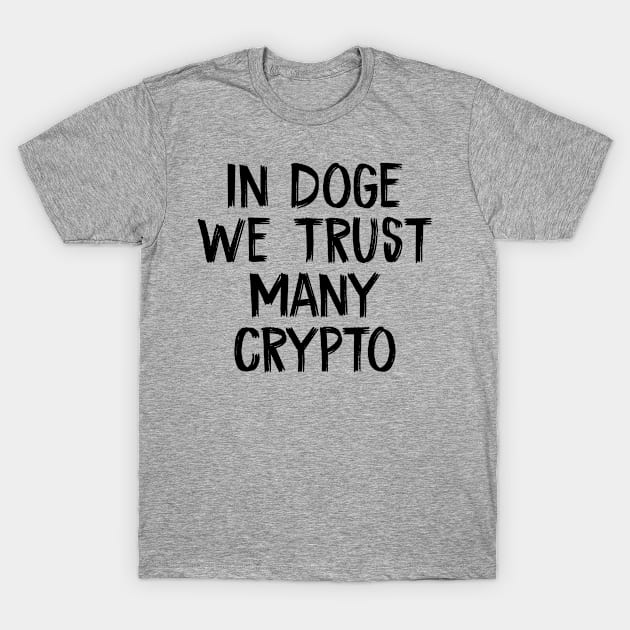 In Doge We Trust, Many Crypto T-Shirt by TIHONA